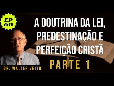 A Doutrina da Lei, Predestinação e Perfeição Cristã